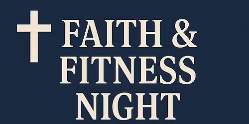 \ud83d\ude4f Faith & Fitness Night \ud83d\udcaa