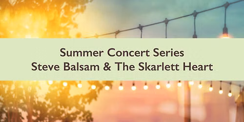 Summer Concert Series | Steve Balsam