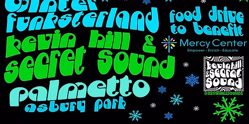 WINTER FUNKSTERLAND 2025 Kevin Hill & Secret Sound at Palmetto *FOOD DRIVE for Mercy Center AP