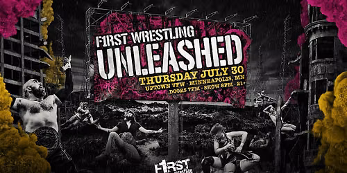 F1RST Wrestling: UNLEASHED (21+ | THUR. 07\/30\/26)