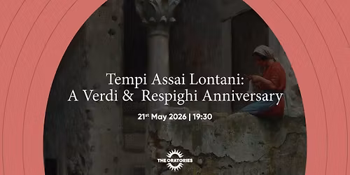 Tempi Assai Lontani: A Verdi & Respighi Anniversary