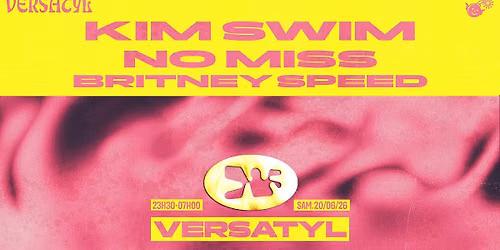 Versatyl @ Macadam - KIM SWIM, NO MISS, Britney Speed