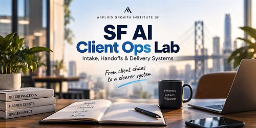 SF AI Client Ops Lab: Win More Clients & Save Time
