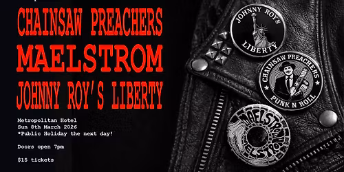 Fish Presents- Chainsaw Preachers, Return to Maelstrom and Johnny Roy's Liberty