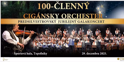 Jubilejn\u00fd predsilvestrovsk\u00fd galakoncert 100-\u010dlenn\u00e9ho cig\u00e1nskeho orchestra