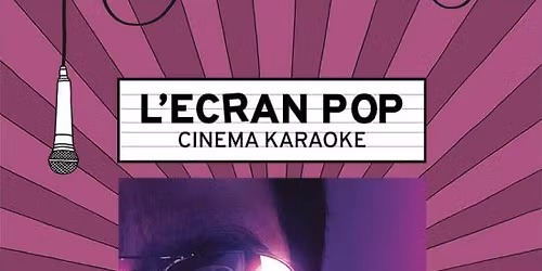 L'\u00c9cran Pop Cin\u00e9ma-Karaok\u00e9 : Bohemian Rhapsody