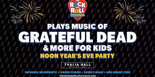 The Rock and Roll Playhouse plays Music of Grateful Dead + More for Kids @ Thalia Hall