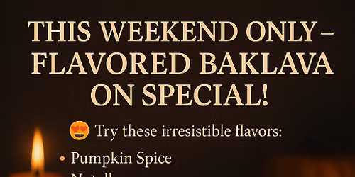 Specialty flavored Baklava sale this weekend