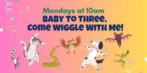 Baby to Three, Come Wiggle With Me!