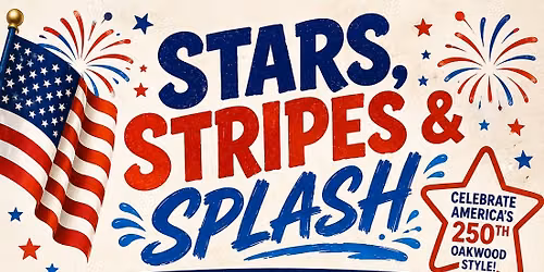 Stars, Stripes & SPLASH Celebrating America's 250th with Oakwood