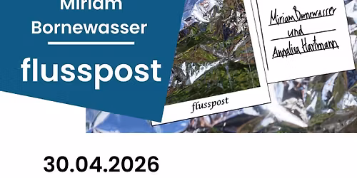 Buchvernissage "flusspost" Annalisa Hartmann & Miriam Bornewasser