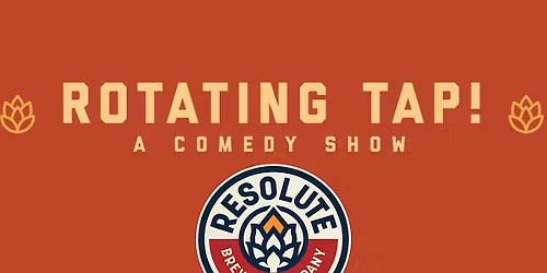 Rotating Tap Comedy @ Resolute Brewing Tap & Cellar (Arvada)