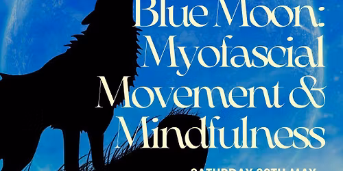 Blue Moon: Myofascial Movement & Mindfulness