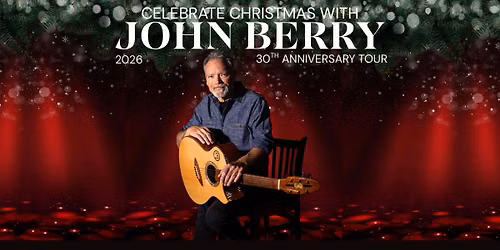 Athens, GA - The 30th Anniversary "Christmas with John Berry"