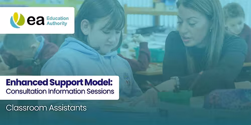Enhanced Support Model: Info Sessions (Classroom Assistants)