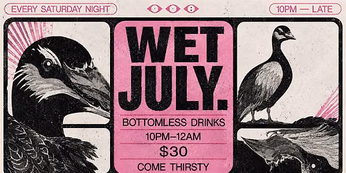 WET JULY - CIRCUS SATURDAYS BOTTOMLESS 10-12AM