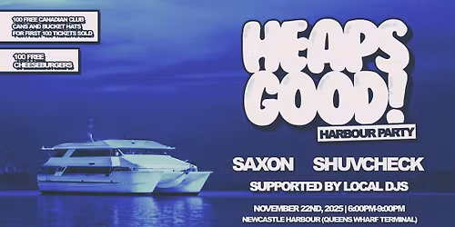 HEAPS GOOD: Harbour Party FT. SAXON & SHUVCHECK