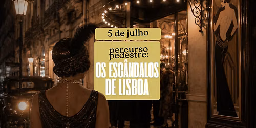 \ud83d\udce2 Percurso Pedestre: Os Esc\u00e2ndalos de Lisboa