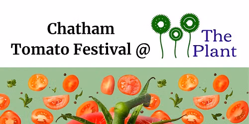 Chatham Tomato Festival @ The Plant