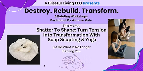 Shatter To Shape: Turn Tension Into Transformation With Sculpture & Yoga