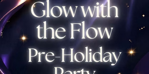 Glow With The Flow Pre-Holiday Party