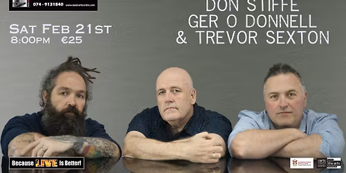 Ger O Donnell, Don Stiffe & Trevor Sexton