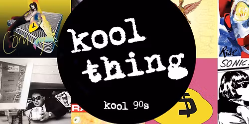 March's Kool Thing POSTPONED TO APRIL - Liverpool's kool 90s night
