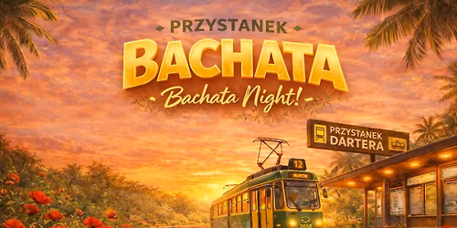 \ud83c\udf05\u2728 Przystanek Bachata \u2013 Letni Start \u2728\ud83c\udf05 05.06.2026