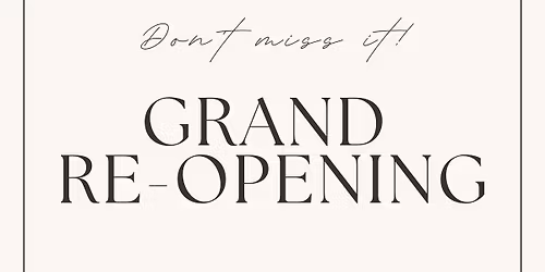 GRAND REOPENING 