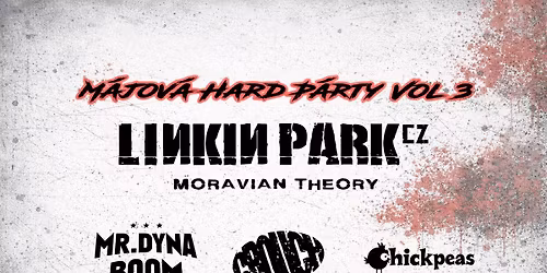 M\u00e1jov\u00e1 Hard p\u00e1rty vol3 | Linkin Park CZ \n+ Mr.Dynaboom + Crouch + Chickpeas | 30.5.26 | Dra\u017eovice 