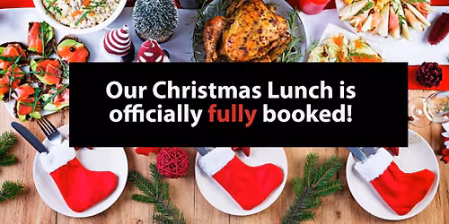 Christmas Lunch \u2013 25 Dec - FULLY BOOKED