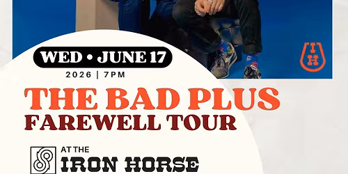 The Bad Plus Farewell Tour at The Iron Horse