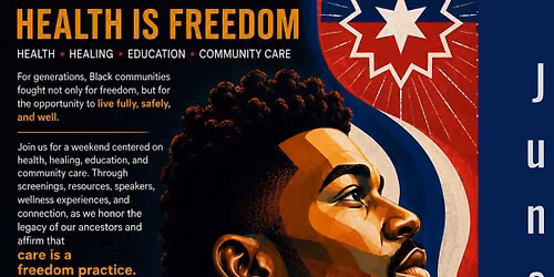 JUNETEENTH HEALTH IS FREEDOM