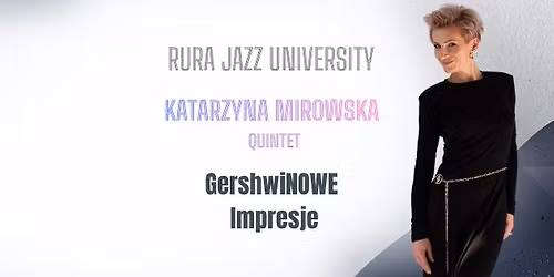 KATARZYNA MIROWSKA QUINTET | GershwiNOWE impresje | RURA JAZZ UNIVESITY