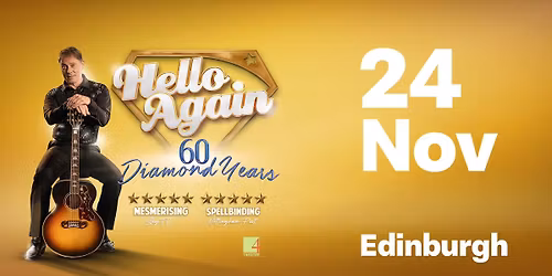 Hello Again | 60 Diamond Years @ The Assembly Rooms Edinburgh, Scotland