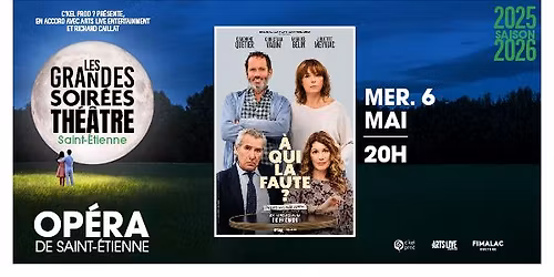 A QUI LA FAUTE \u2022 Op\u00e9ra de Saint-\u00c9tienne \u2022 Mercredi 6 mai 2026