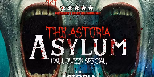 PORTSMOUTH HALLOWEEN - THE ASTORIA ASYLUM - Portsmouth's Biggest Halloween Event!