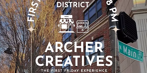 Archer Creatives \u2014 First Friday on Archer