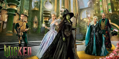WICKED For Good- Preview and regular screenings