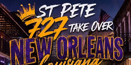 St. Pete 727 Takeover New Orleans. 