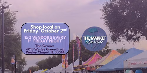 The Market Elaine (Oct. 2nd) @ The Grove in Wesley Chapel: Shop Local with 150 + Businesses