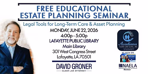 FREE EDUCATIONAL ESTATE PLANNING SEMINAR IN LAFAYETTE, LA