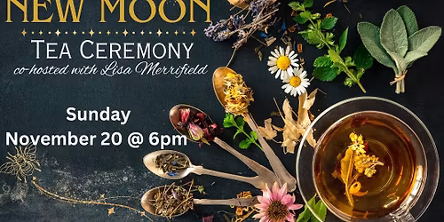 November's New Moon Tea Ceremony