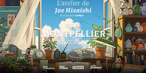 L'ATELIER DE JOE HISAISHI PAR L'ORCHESTRE CURIEUX \u2022 MONTPELLIER \u2022 LE CORUM \u2022 18 NOVEMBRE 2026
