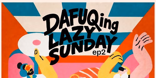 DAFUQing Lazy Sunday EP2