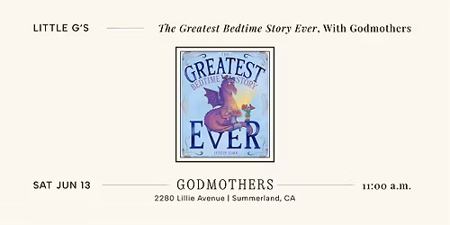 Little G\u2018s: \u201cThe Greatest Bedtime Story Ever,\u201d With Godmothers
