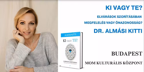 Dr. Alm\u00e1si Kitti Budapesten: Ki vagy Te?