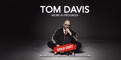 Tom Davis - Work In Progress | Bedford