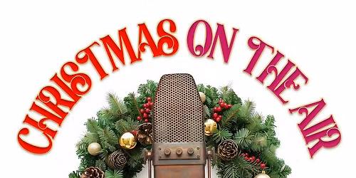 Christmas on the Air - Two Live Full-cast Audio Dramas