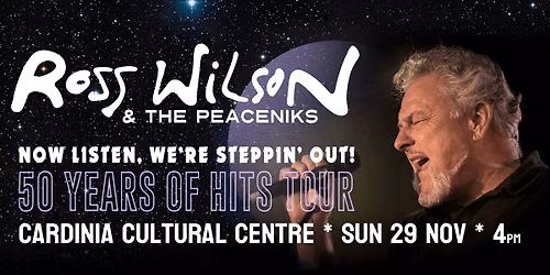 Ross Wilson & The Peaceniks: Now Listen! We\u2019re Steppin\u2019 Out! - 50 Years Of Hits Tour - Pakenham